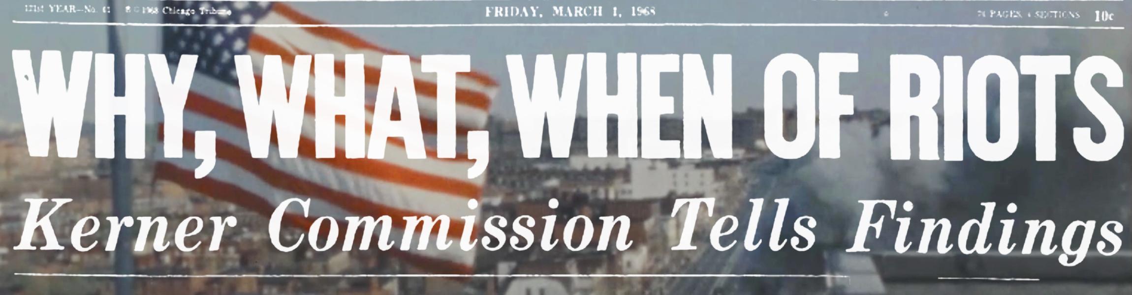 A newspaper headline reading "WHY, WHAT, WHEN OF RIOTS" sits overlaying an image of the Detroit skyline during riots in 1967; an American flag is visible in the foreground with plumes of smoke in the background. The headline is from an article in the March 1, 1968 issue of the Chicago Tribune on the Kerner Commission.